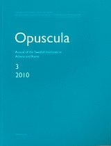 Opuscula 3 ; 2010 Annual of the Swedish Institutes at Athens and Rome (hftad)