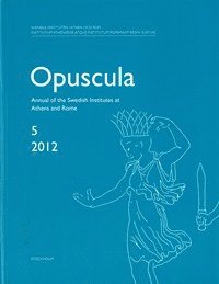 Opuscula 5 ; 2012 Annual of the Swedish Institutes at Athens and Rome (hftad)