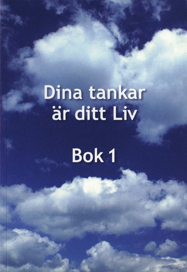 Dina tankar r ditt Liv : bok 1 (hftad)