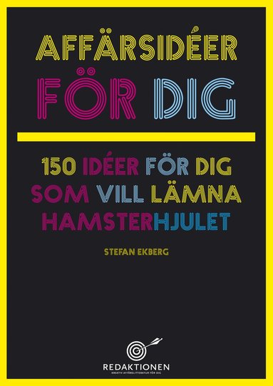 Affärsidéer för dig -150 idéer för dig som vill lämna hamsterhjulet (pocket)