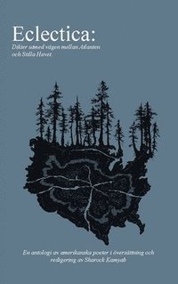 "Eclectica: dikter  utmed vägen mellan Atlanten och Stilla Havet" : en antologi av amerikanska poeter (häftad)