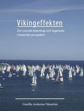 Vikingeffekten : om svenskt ledarskap och lagarbete i historiskt perspektiv (pocket)