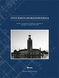 Stockholmsrederierna : gandet och ntverkens betydelse fr tanksjfartens utveckling i Stockholm 1980-2000 (inbunden)