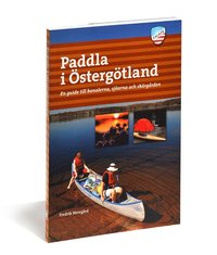 Paddla i stergtland : en guide till kanalerna, sjarna och skrgrden (hftad)