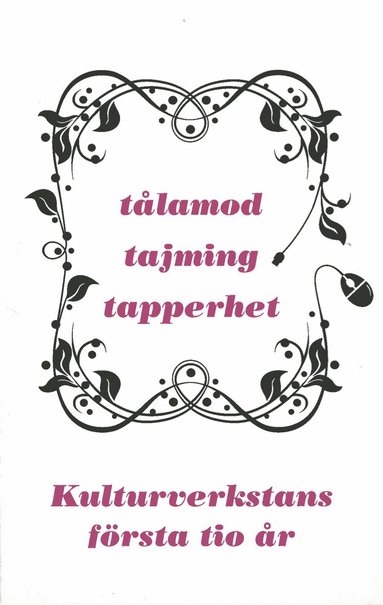 Tlamod, tajming, tapperhet - Kulturverkstans frsta 10 r (kartonnage)