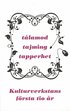 Tlamod, tajming, tapperhet - Kulturverkstans frsta 10 r