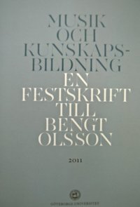 Musik och kunskapsbildning : En festskrift till Bengt Olsson (häftad)
