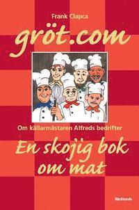 grt.com : om kllarmstaren Alfreds bedrifter : en skojig bok om mat (inbunden)