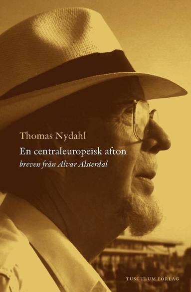 En centraleuropeisk afton : breven från Alvar Alsterdal (inbunden)