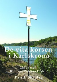 De vita korsen i Karlskrona - Patrik Skantze - Bok (9789197868143 