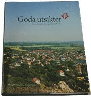Goda utsikter - 100 utsiktsplatser i Sverige värda att besöka (inbunden)