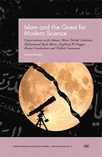 Islam and the Quest for Modern Science : Conversations with Adnan Oktar, Mehdi Golshani, Mohammed Basil Altaie, Zaghloul El-Naggar, Bruno Guiderdoni and Nidhal Guessoum (hftad)