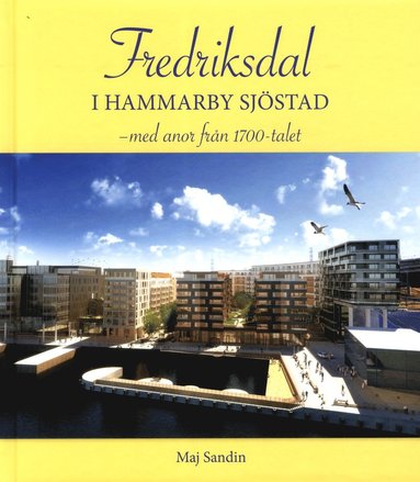 Fredriksdal i Hammarby Sjstad : med anor frn 1700-talet (inbunden)