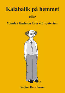 Kalabalik p hemmet eller Mandus Karlsson lser ett mysterium (inbunden)