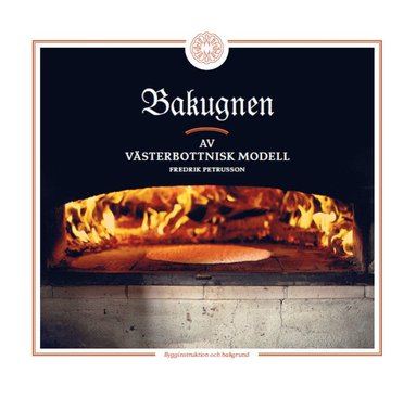 Bakugnen : av västerbottnisk modell - bygginstruktion och bakgrund (inbunden)