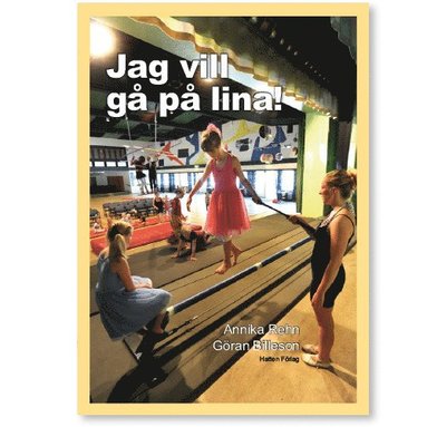 Jag vill g� p� lina! (h�ftad)