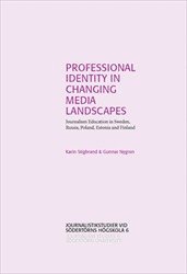 Professional Identity in Changing Media Landscapes: Journalism Education in Sweden, Russia, Poland, Estonia and Finland (hftad)