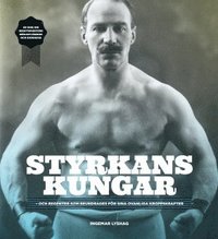 Styrkans kungar - och regenter som beundrades fr sina ovanliga kroppskrafter (inbunden)