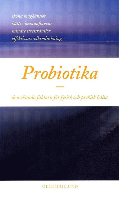 Probiotika - den oknda faktorn fr fysisk och psykisk hlsa (hftad)
