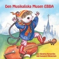 Den musikaliska musen Ebba (inbunden)