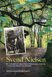 Svend Nielsen : en (o)sannolik berttelse om en dansk flykting i Torna Hllestad och vrlden (inbunden)
