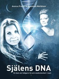 Sjlens DNA : en bok om tidigare liv och medvetenhet i nuet (inbunden)