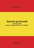 Spansk grammatik med övningar, tester, verböversikter och ordlistor
