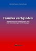 Franska verbguiden : regelbundna och oregelbundna verb med uttal, b�jningar och f�rklaringar
