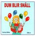 Dum blir Snll