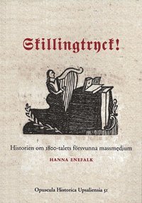 Skillingtryck! : historien om 1800-talets frsvunna massmedium (inbunden)