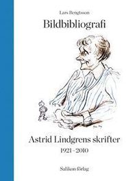 Bildbibliografi över Astrid Lindgrens skrifter 1921-2010 (inbunden)