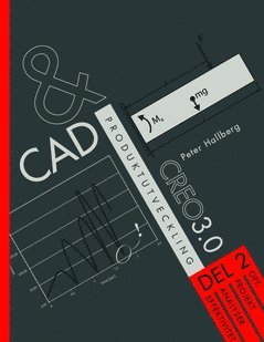 CAD och produktutveckling Creo 3.0. Del 2, OPT, projekt, analyser, effektivitet (hftad)