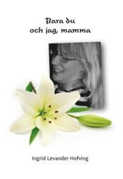 Bara du och jag, mamma (inbunden)