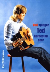 Vad sjunger Ted Gärdestad om? (inbunden)