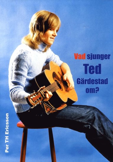 Vad sjunger Ted Grdestad om? (pocket)