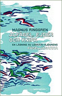 Alfågel, ejder och knipa - en läsning av Lennart Sjögrens Fågeljägarna (häftad)