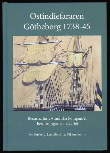 Ostindiefararen Gtheborg 1738-45 : resorna fr Ostindiska kompaniet, besttningarna, haveriet (inbunden)