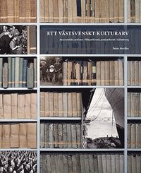 Ett vstsvenskt kulturarv : de enskilda arkiven i Riksarkivet Landsarkivet i Gteborg (inbunden)