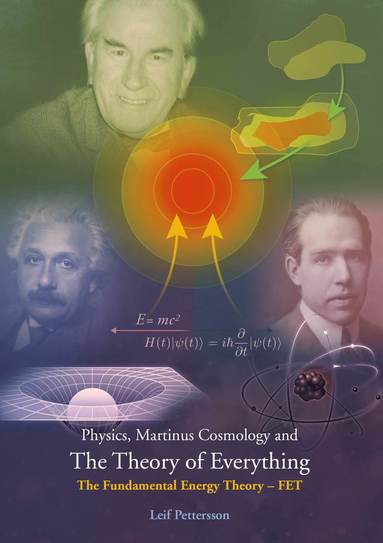 Physics, Martinus cosmology and the theory of everything : the fundamental energy theory - FET (hftad)