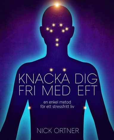 Knacka dig fri med EFT : en enkel metod för ett stressfritt liv (inbunden)