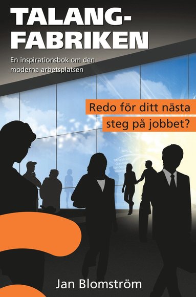Talangfabriken : en inspirationsbok om den moderna arbetsplatsen (h�ftad)