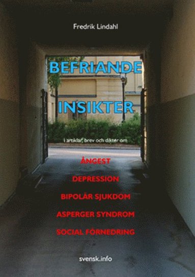 Befriande insikter : i artiklar, brev och dikter om ångest, depression, bipolär sjukdom, Asperger syndrom, social förnedring (pocket)