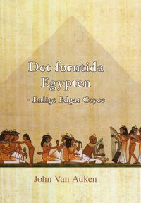 Det forntida Egypten : enligt Edgar Cayce (häftad)