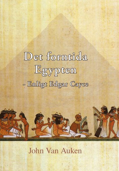 Det forntida Egypten : enligt Edgar Cayce (hftad)