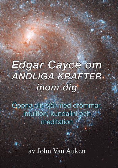 Edgar Cayce om andliga krafter inom dig : ppna din sjl med drmmar, intuition, kundalini och meditation. (hftad)