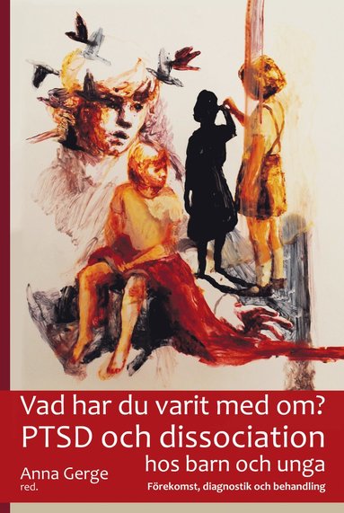 Vad har du varit med om? : PTSD och dissociation hos barn och unga : frekomst, diagnostik och behandling (inbunden)