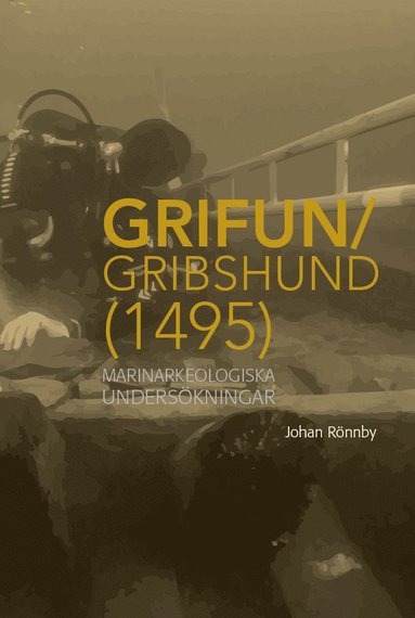Grifun/Gribshund (1495): Marinarkeologiska underskningar (hftad)