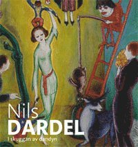 Nils Dardel-i skuggan av dandyn (inbunden)