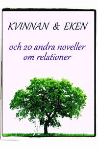 Kvinnan & eken och 20 andra noveller om relationer (hftad)