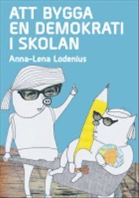 Att bygga en demokrati i skolan (hftad)